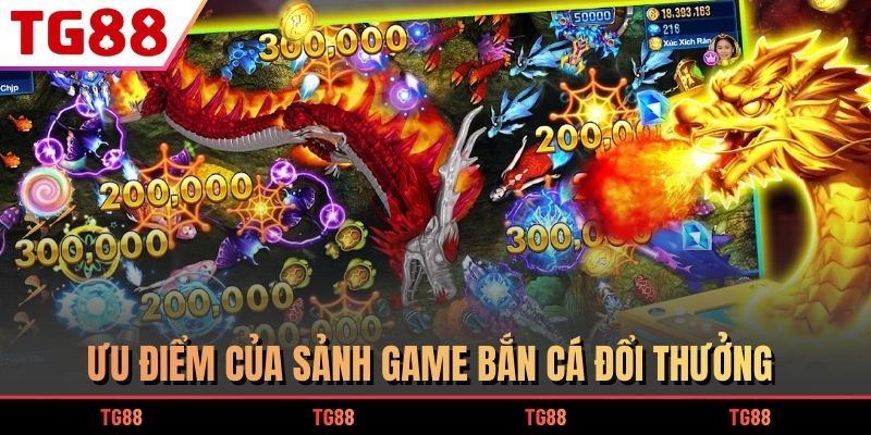 Game Bắn Cá Đổi Thưởng Siêu Hot Mà Bạn Nên Thử 6 Ưu điểm của sảnh game bắn cá đổi thưởng