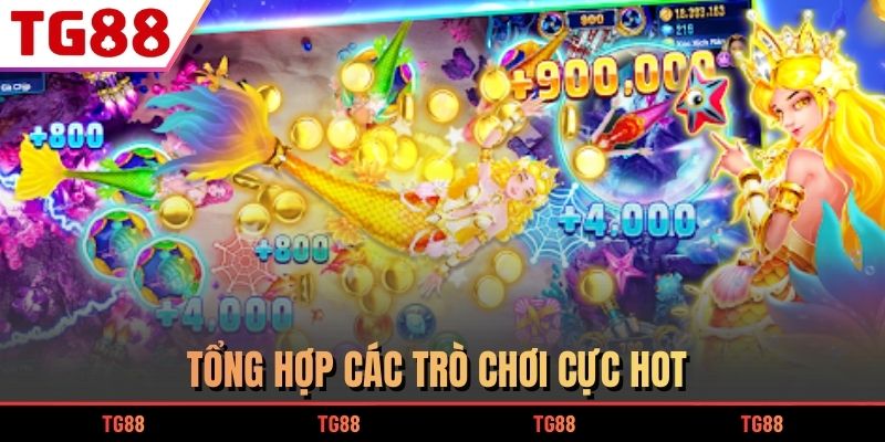 Game Bắn Cá Đổi Thưởng Siêu Hot Mà Bạn Nên Thử 7 Tổng hợp các trò chơi cực HOT