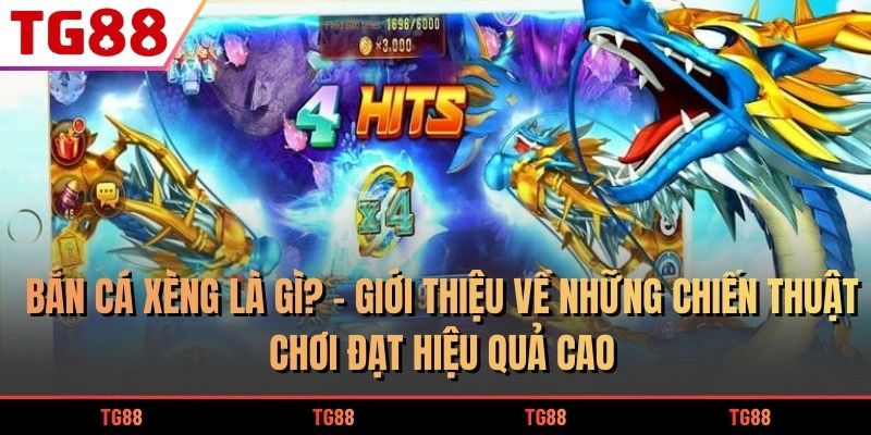 Bắn Cá Xèng Là Gì? - Giới Thiệu Về Những Chiến Thuật Chơi Đạt Hiệu Quả Cao 4 bắn cá xèng