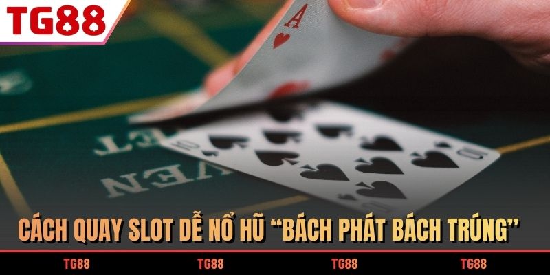 cách quay slot dễ nổ hũ