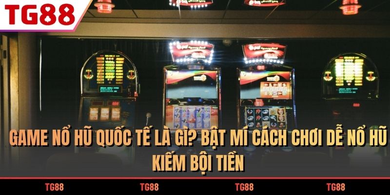 game nổ hũ quốc tế
