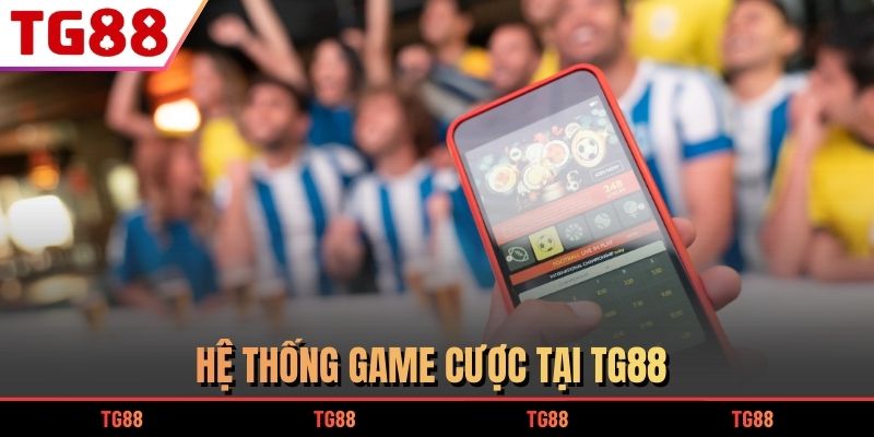 Hệ thống game cược tại TG88