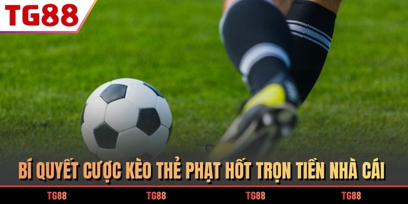 Kèo Thẻ Phạt - Thông Tin Chi Tiết Và Cách Chơi Hiệu Quả 7 Bí quyết cược kèo thẻ phạt hốt trọn tiền nhà cái