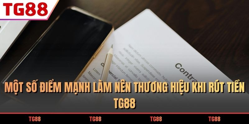 Một số điểm mạnh làm nên thương hiệu khi rút tiền TG88