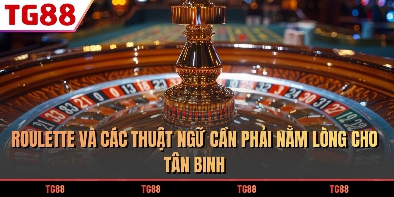 Roulette - Trò Chơi Quay Số Kinh Điển Hàng Đầu 2026 7 Roulette và các thuật ngữ cần phải nằm lòng cho tân binh
