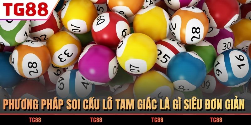 Phương pháp soi cầu lô tam giác là gì siêu đơn giản