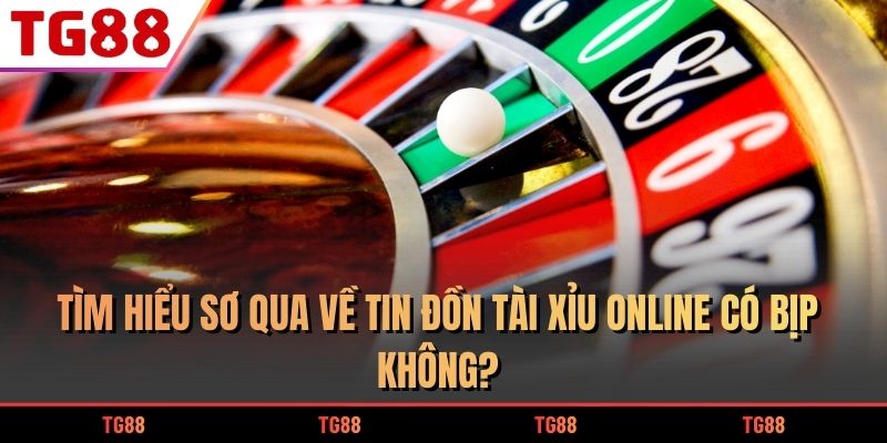 Tài xỉu online có bịp không? 4 dấu hiệu nhận diện dễ thấy nhất 5 Tìm hiểu sơ qua về tin đồn tài xỉu online có bịp không?
